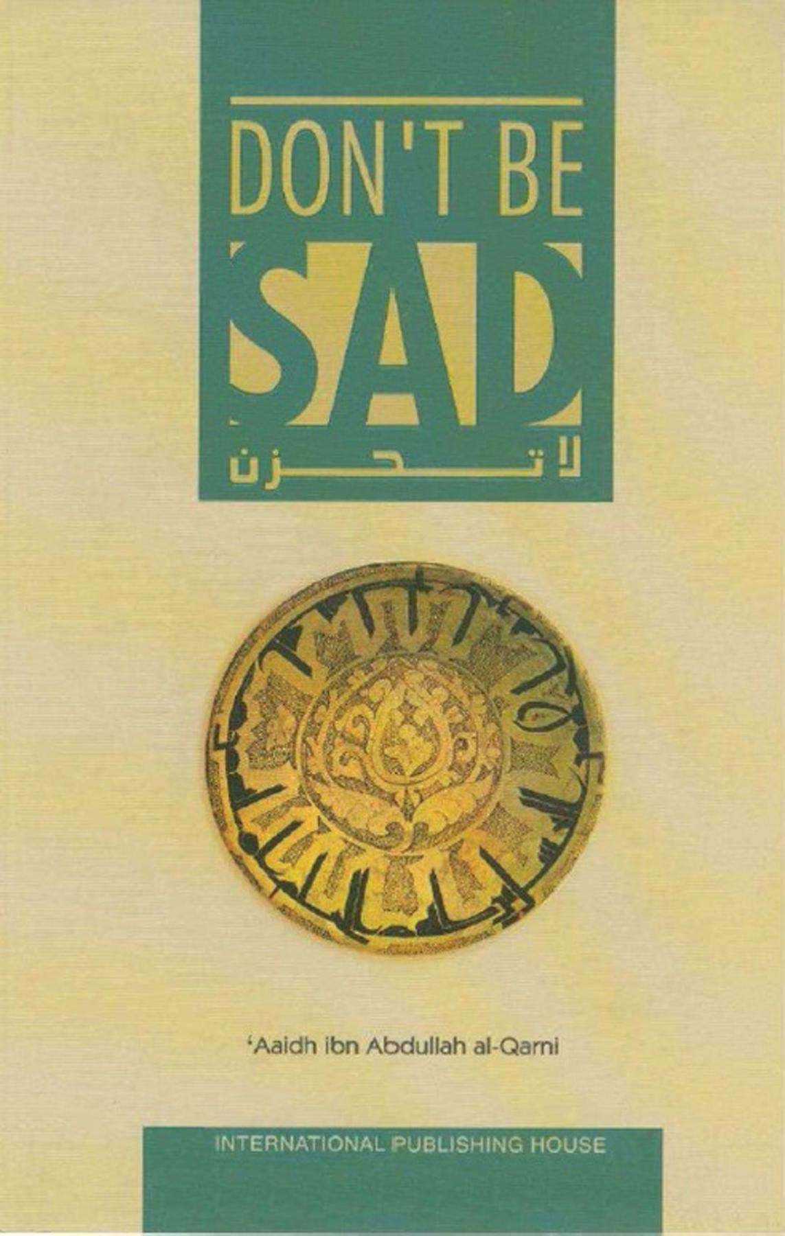 Don’t Be Sad – Islamic Guide to Overcoming Anxiety and Finding Peace