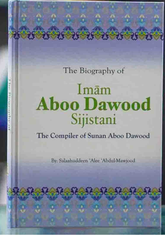 The Biography of Imām Aboo Dawood Sijistāni
