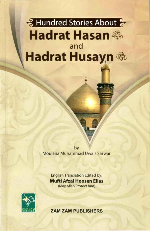 Hundred Stories About Hadhrat Hasan and Hadhrat Husayn (R.A.)