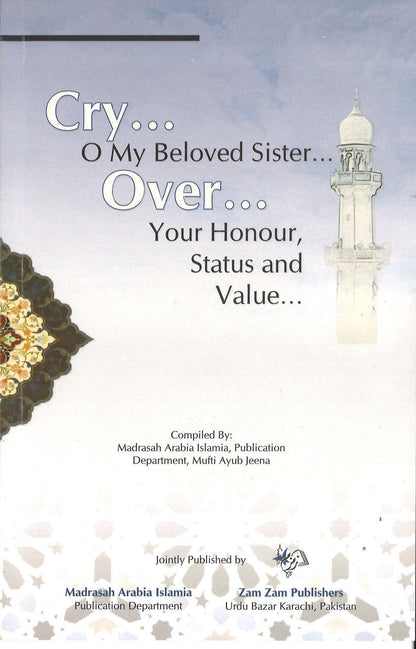 Cry... O My Beloved Sister... Over… Your Honour, Status and Value...