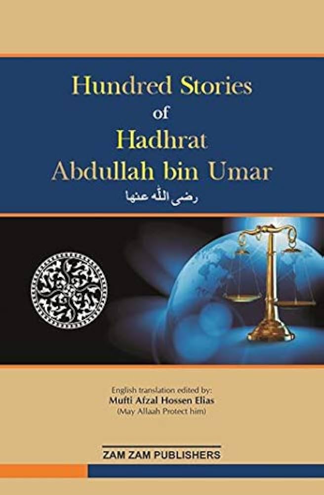 Hundred Stories of Hadhrat Abdullaah bin Umar (R.A.)