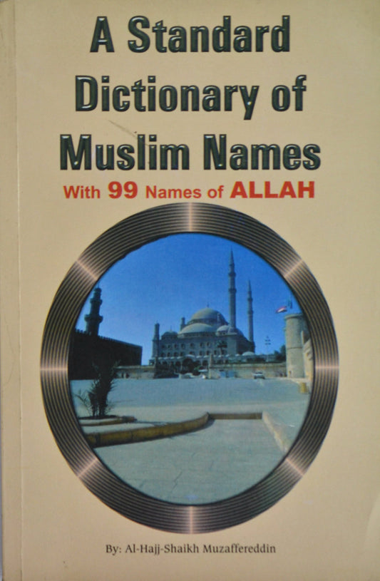 A Standard Dictionary of Muslim Names With 99 Names of ALLAH