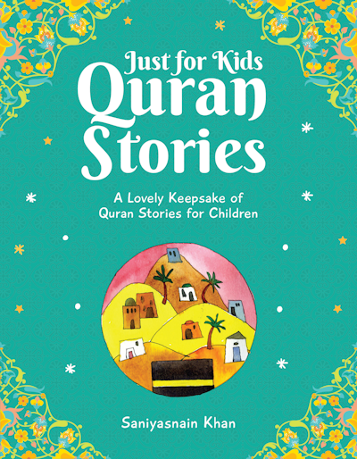 Just for Kids Quran Stories: A Lovely Keepsake of Quran Stories for Children
