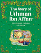 The Story of Uthman Ibn Affan - The Third Caliph of Islam