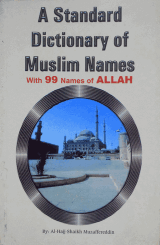 A Standard Dictionary of Muslim Names (with 99 Names of Allah)