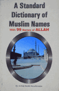 A Standard Dictionary of Muslim Names (with 99 Names of Allah)