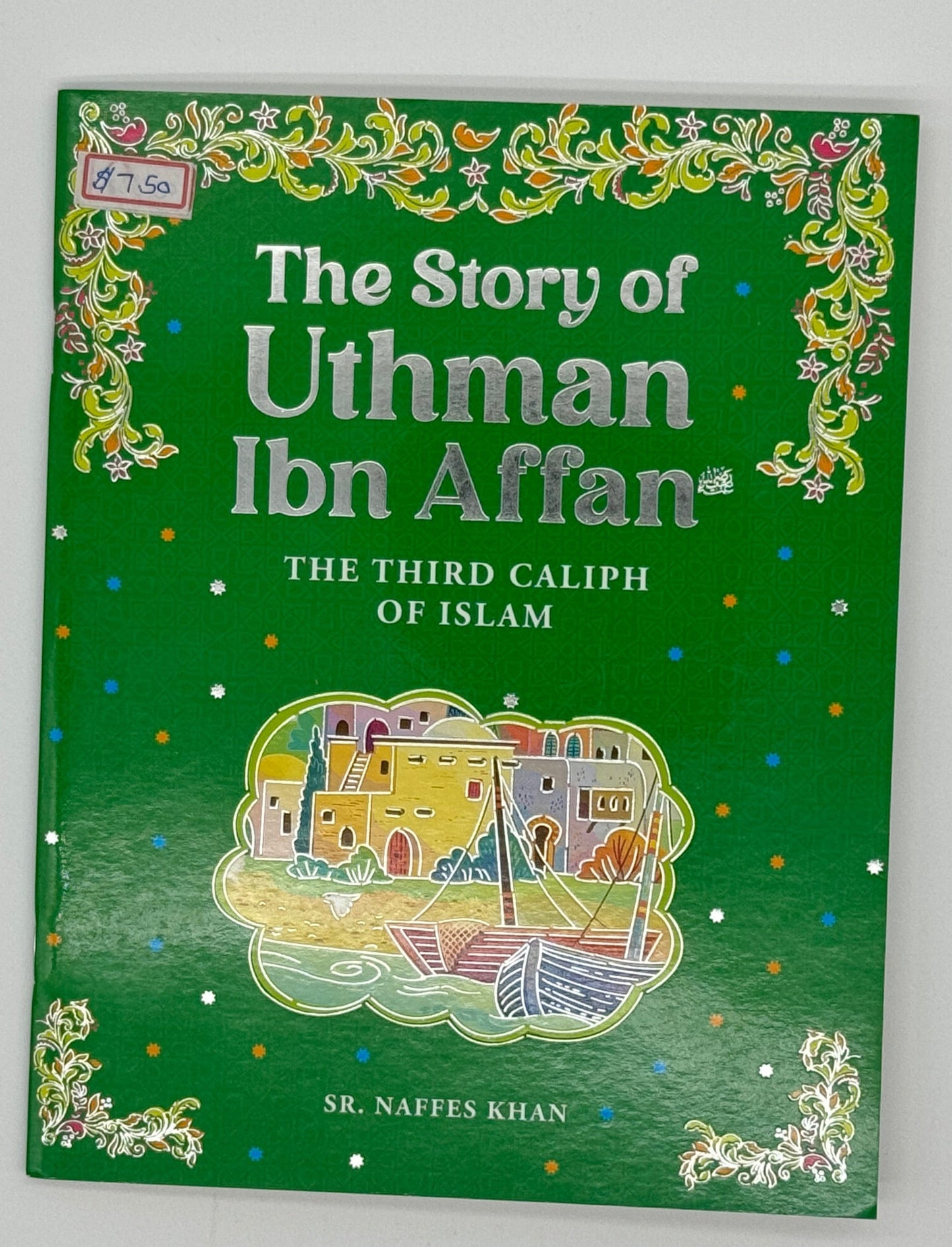 The Story of Uthman Ibn Affan: The Third Caliph of Islam