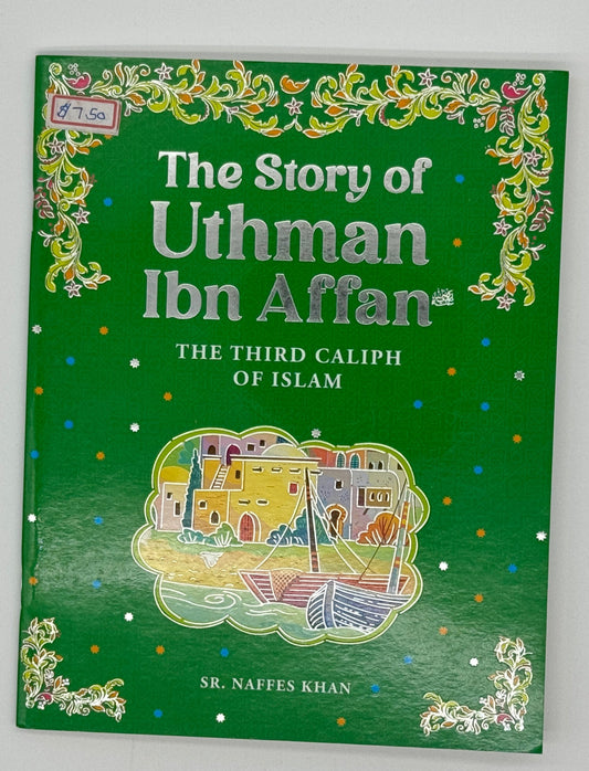 The Story of Uthman Ibn Affan: The Third Caliph of Islam