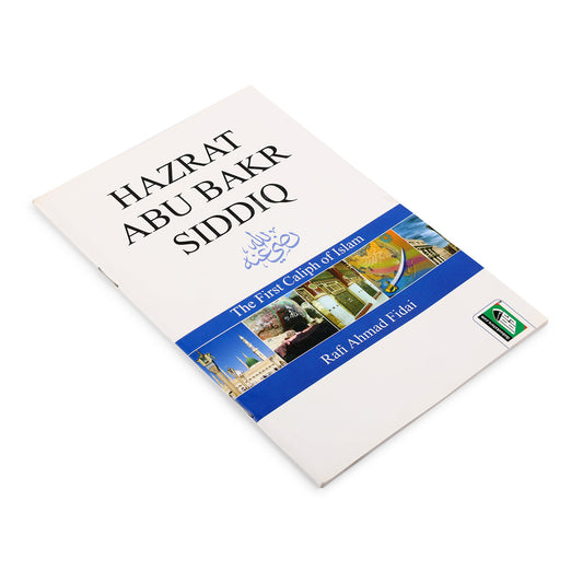 HAZRAT ABU BAKR SIDDIQ (R.A.) by Rafi Ahmad Fida'i