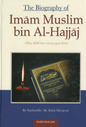 The Biography of Imam Muslim bin Al-Hajjaj